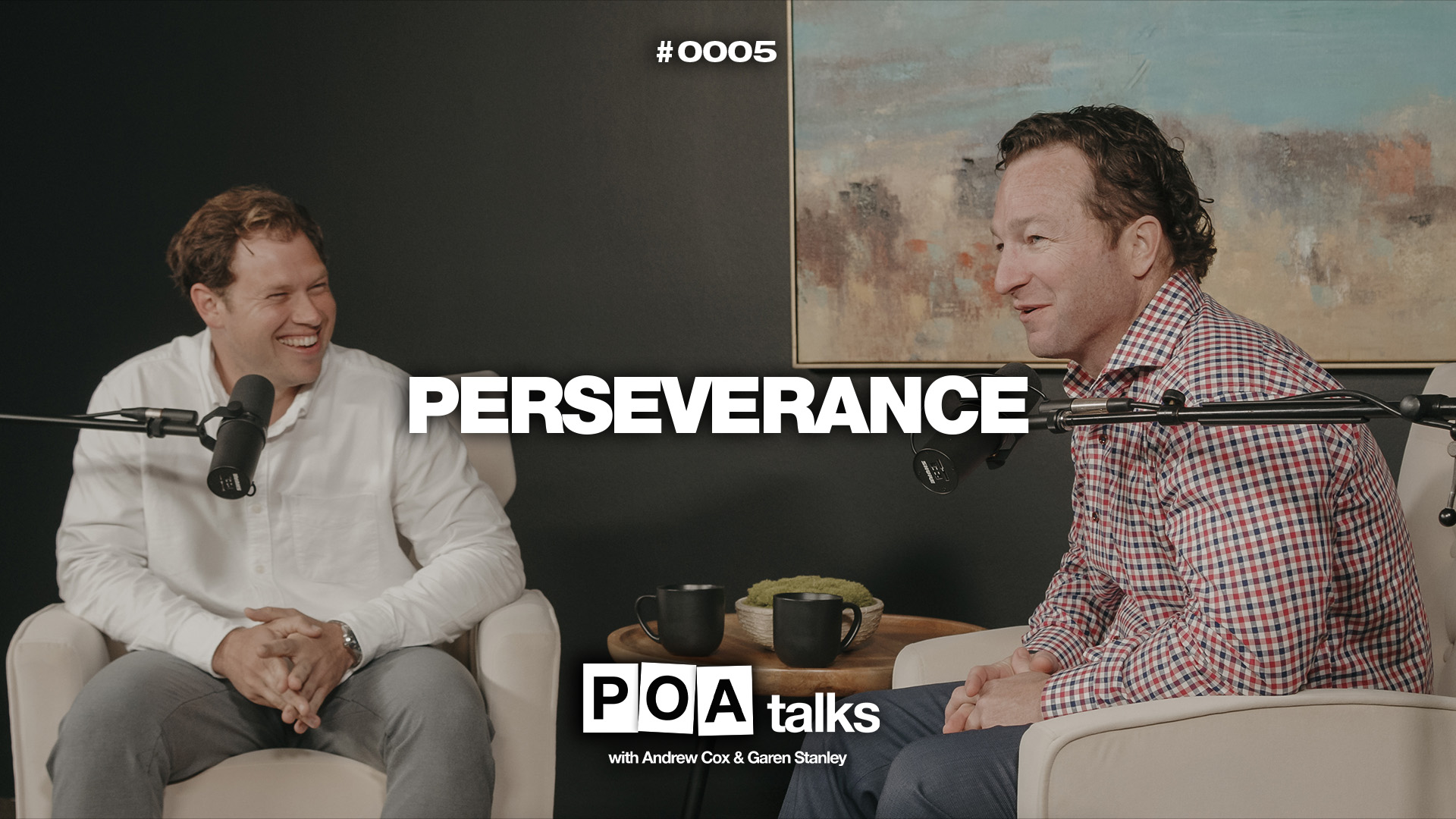 0005 | Perseverance | POA Talks with Andrew Cox and Garen Stanley